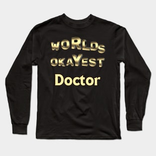 worlds okayest doctor Long Sleeve T-Shirt